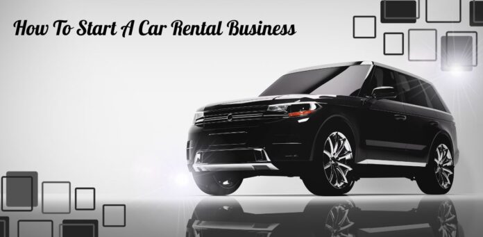 How To Start A Car Rental Business